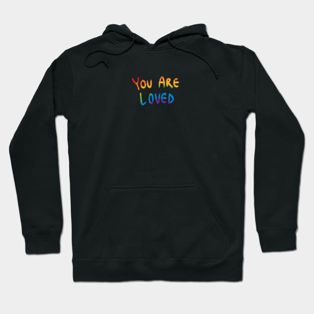 You Are Loved Rainbow Hoodie by PHRSHthreads